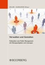 Fallstudiensammlung Buchcover von "Verwalten und Gestalten - Fallstudien zum Public Management mit Übungsaufgaben und Lösungen"